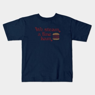 We Steam a Fine Ham Kids T-Shirt